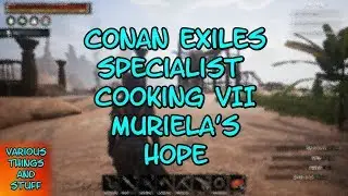 Conan Exiles Specialist Cooking VII at Muriela's Hope