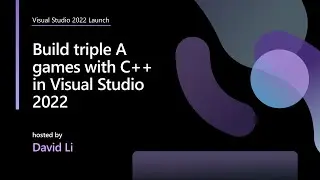 Build triple A games with C++ in Visual Studio 2022