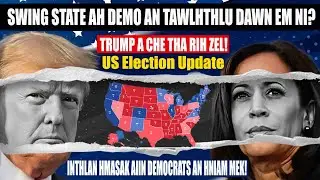 2020 INTHLAN AIIN DEMO AN CHE CHHIA! Boruak a sosang! Swing State ah Trump dinhmun a la tha rih zel!