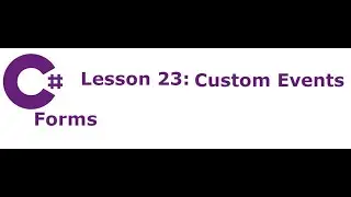 C# Forms Lesson 23:  Custom Events