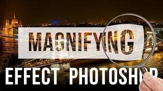 How To Make Magnifying Glass Text Effect Photoshop CC