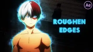 Roughen Edges | After Effects Tutorial AMV