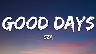 SZA - Good Days (Lyrics)