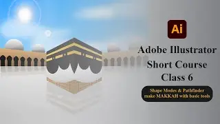 Adobe Illustrator class 6 shape modes & Pathfinder let's make Makkah with basic tools for beginners