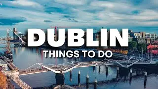 Top 5 Things To Do In Dublin.