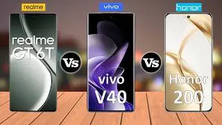 Realme GT 6T Vs vivo V40 Vs Honor 200 - Full Comparison ⚡