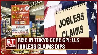 Tokyo Core CPI Fuels Case For More Rate Hikes | U.S Jobless Claims Dips | Dell Beats Q2 Estimates