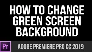 How to change Green Screen Background Overlay | Quick Adobe Premiere Pro 2019 Tutorial