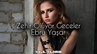 Ebru Yaşar - Zehir Oluyor ( Halil Yıldırım Remix )