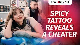 Spicy Tattoo Reveals A Cheater  | @LoveBusterShow