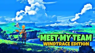 Meet My Genshin Team Windtrace Edition