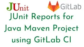 Generate JUnit Reports for Java Maven Project using GitLab CI | GitLab CI/CD | Junit with GitLab