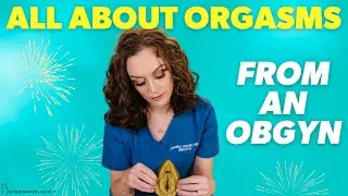 ORGASMS: WHAT are they and how do we have MORE?  |  Dr. Jennifer Lincoln