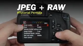 Cara Aktifkan File RAW JPEG Kamera Canon DSLR - Tutorial Pemula Kamera DSLR Canon