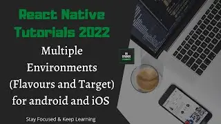 React Native Tutorials 2022 | Multiple Environments (Flavours and Target) for android and iOS