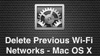 Remove Previous Wi-Fi Networks From Your Mac