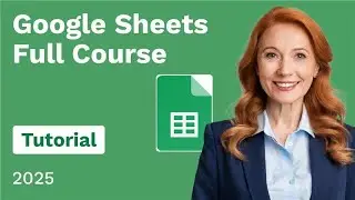 Google Sheets Full Course Tutorial