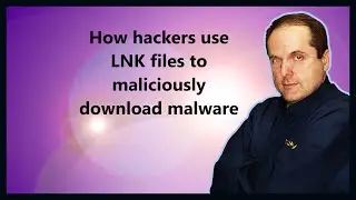 How hackers use LNK files to maliciously download malware