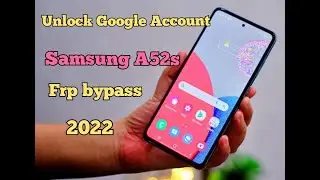 How To Remove Google Account Samsung A52s Frp Bypass