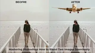 Mastering Photoshop How to Blend Two Images Seamlessly