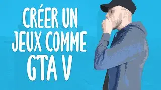 🎮 CRÉER UN JEUX COMME : GTA 5