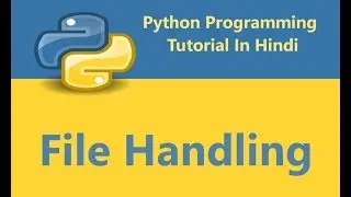 Python Programming Tutorial - 33 - File Handling | Hindi