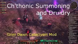 Grim Dawn Cataclysm Mod - Ch'thonic Summoning & Druidry