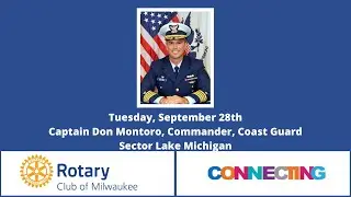 Tuesday Luncheon — Captain Don Montoro, Commander, Coast Guard Sector Lake Michigan.