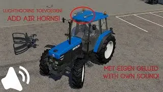 [Fs19]Add air horns! (OWN SOUND!)[MODDING SERIE]