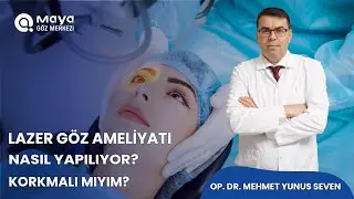 Lazer Göz Ameliyatı Nasıl Yapılıyor?  Lazer Göz Ameliyatından Korkmalı mıyım?