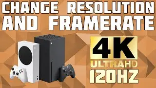 How to Change the Resolution and Framrate of your Xbox Series S and X!