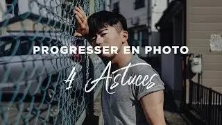 4 ASTUCES PHOTO pour progresser TRÈS rapidement !