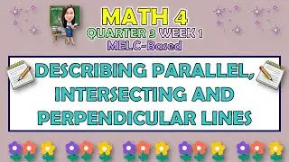 MATH 4 || QUARTER 3 WEEK 1 | DESCRIBING PARALLEL, INTERSECTING AND PERPENDICULAR LINES | MELC-BASED