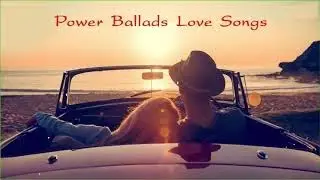 Acoustic Power Ballads - Best Power Ballads Love Songs