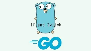 Golang - If and Switch