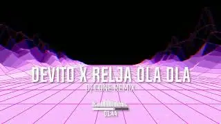 DEVITO x RELJA OLA OLA (DJ CONE REMIX)