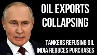 RUSSIAN Oil Exports Start to Collapse as Tankers refuse Russian Oil & India Cuts Imports from Russia