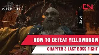 How to Beat Yellowbrow Black Myth Wukong - Chapter 3 Last Boss