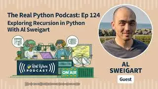 Exploring Recursion in Python With Al Sweigart | Real Python Podcast #124