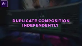 After Effects: Duplicate Composition Independently  | True Comp Duplicator