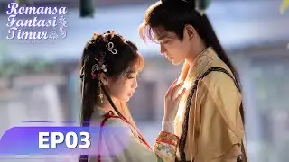 Love Game in Eastern Fantasy (Romansa Fantasi Timur) EP03 | Yu Shuxin, Ding Yuxi | WeTV【INDO SUB】