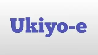 Ukiyo-e meaning and pronunciation