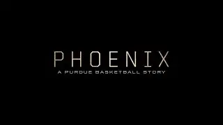 2023-24 Purdue Men's Basketball: Phoenix - A Purdue Basketball Story