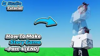 How To Make A Story Game In Roblox Studio - Part 4 (END)