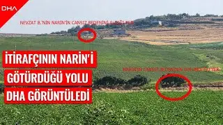 İtirafçının kırmızı otomobili, Narin'in bulunduğu dere yakınında 50 dakika kalmış