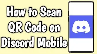 How to Scan QR Code on Discord Mobile