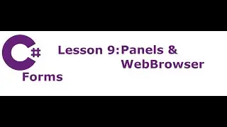 C# Forms Lesson 9: Panel & WebBrowser