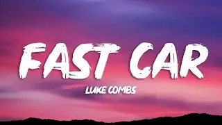 Luke Combs - Fast Car (Lyrics)