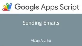 Video 13: Sending Emails | Google Apps Script | Learn in 15 Minutes