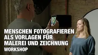 WORKSHOP | MENSCHEN FOTOGRAFIEREN ALS VORLAGEN FÜR MALEREI UND ZEICHNUNG